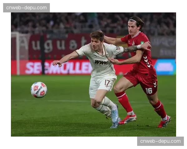 科隆2-0战胜奥格斯堡,取得保级关键三分 科隆2-0战胜奥格斯堡,取得保级关键三分